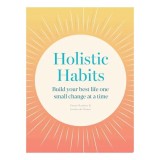 Holistic Habits: Build Your Best Life One Small Ch(...)