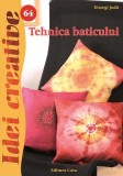 Tehnica baticului. Idei Creative 64 - Paperback brosat - Judit T&oacute;szegi - Casa