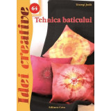 Tehnica baticului. Idei Creative 64 - Paperback brosat - Judit T&oacute;szegi - Casa