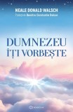 Dumnezeu Iti Vorbeste - Neale Donald Walsch - Carte Spiritualitate Ezoterism