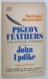 PIGEON FEATHERS AND OTHER STORIES by JOHN UPDIKE , 1962