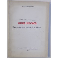 MITROPOLITUL UNGROVLAHIEI ANTIM IVIREANUL - CIRMUITOR BISERICESC SI PROPAVADUITOR AL EVANGHELIEI de MIHAIL - GABRIEL POPESCU , 1969