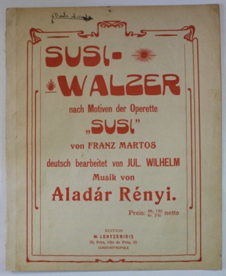 SUSI - WALZER , musik von ALADAR RENYI , NACH MOTIVEN DER OPERETTE &amp;#039; SUSI &amp;#039; von FRANZ MARTOS , INCEPUTUL SEC. XX , PARTITURA foto