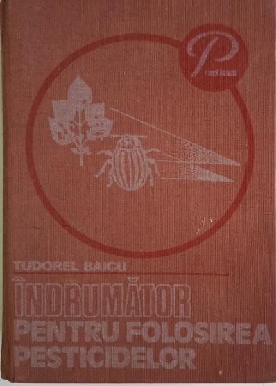 Indrumator pentru folosirea pesticidelor &ndash; Tudorel Baicu