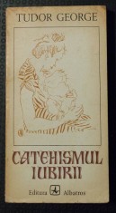 Tudor George - Catehismul iubirii (eseu liric)