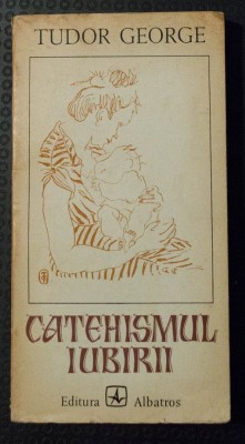 Tudor George - Catehismul iubirii (eseu liric) foto