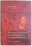 BYZANTINE CHANT BETWEEN CONSTANTINOPOLE AND THE DANUBIAN PRINCIPIALITIES - STUDIES IN BYZANTINE MUSICOLOGY by NICOLAE GHEORGHITA , 2010