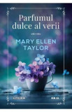 Parfumul dulce al verii - Mary Ellen Taylor, 2021