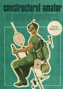 Viorel Raducu - Constructorul amator si sportul preferat