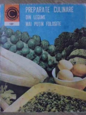 PREPARATE CULINARE DIN LEGUME MAI PUTIN FOLOSITE-I. BERESIU, R. CIOFU, L. FRUMUSELU-166285 foto