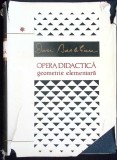 OPERA DIDACTICA VOL.1 GEOMETRIE ELEMENTARA. GEOMETRIE SINTETICA, PROIECTIVA SI DESCRIPTIVA-DAN BARBILIAN-337726