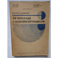 Lucrări practice de depanare a radioreceptoarelor - Lucian Cipere, Ioan Papiniu