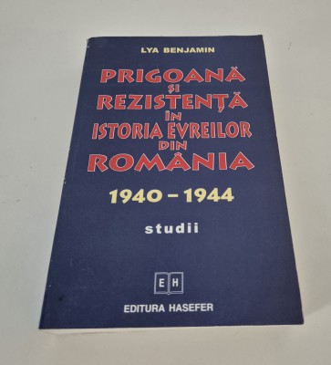 Istorie Lya Benjamin Prigoana si rezistenta in istoria evreilor din Romania foto