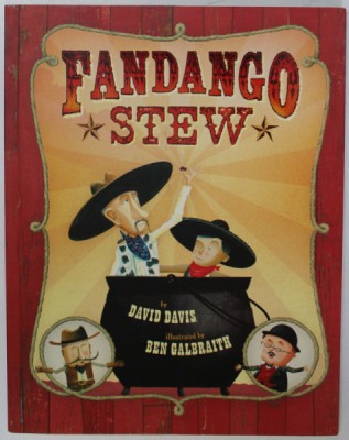 FANDANGO STEW by DAVID DAVIS , illustrated by BEN GALBRAITH , 2011 foto