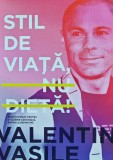 Stil de viata, nu dieta - 2014 - Valentin Vasile (BF73), Curtea Veche