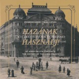 Haz&aacute;nak Haszn&aacute;lj! - Az Adria-Palota t&ouml;rt&eacute;nete - Zsigmond G&aacute;bor