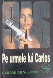 Pe Urmele Lui Carlos - Gerard de Villiers, SAS, Editura Tinerama 1996, Carte Politista Romana