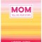 Mom Tell Me Your Story: A Memory Journal