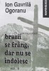 Brazii se frang, dar nu se indoiesc Vol. 2 - Ion Gavrila Ogoranu, 1995, Marineasa, 353 pagini, Stare: Ca Noua