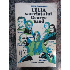 LELIA SAU VIATA LUI GEORGE SAND-ANDRE MAUROIS
