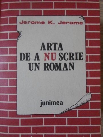 ARTA DE A NU SCRIE UN ROMAN-JEROME K. JEROME-262858