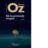 Sa nu pronunti: noapte - Amos Oz, Marlena Braester