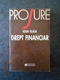 IOAN GLIGA - DREPT FINANCIAR (1998, editura Humanitas)