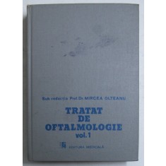 TRATAT DE OFTALMOLOGIE , VOL I de MIRCEA OLTEANU , 1989