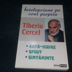 TIBERIU CERCEL - INTELEPCIUNE PE CONT PROPRIU