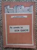 Pe urmele lui Don Quijote - Al. Popescu Telega, Editura Casa Scoalelor, 1942, Editie Necartonata, Carte Veche