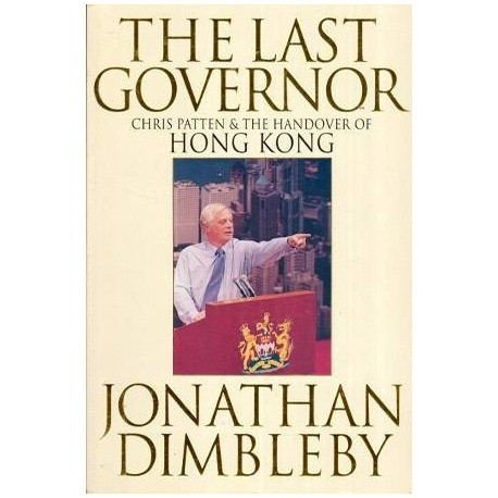 Jonathan Dimbleby - The Last Governor - Chris Patten &amp; The Handover of Hong Kong - 112082