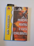 PRINCIPII PENTRU O VIATA ECHILIBRATA de BEN KUBASSEK , 2001