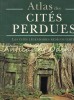 Atlas Cit&eacute;s Perdues: Les Cit&eacute;s L&eacute;gendaires Red&eacute;couvertes - Brenda Rosen, Vega, Franceza, Ghid Ilustrat