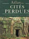 Cumpara ieftin Atlas Cit&eacute;s Perdues: Les Cit&eacute;s L&eacute;gendaires Red&eacute;couvertes - Brenda Rosen, Vega, Franceza, Ghid Ilustrat