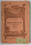 PICTURA IN TARILE - DE - JOS de H. TAINE , DIN ' FILOZOFIA ARTEI ' , COLECTIA ' BIBLIOTECA PENTRU TOTI ' NR. 137 , INCEPUTUL SECOLULUI XX