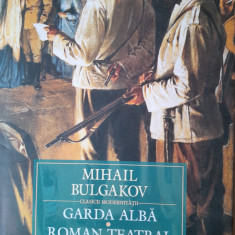 Mihail Bulgakov Garda alba. Roman teatral - editie hardcover cu supracoperta