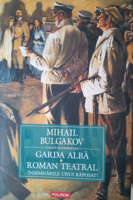 Mihail Bulgakov Garda alba. Roman teatral - editie hardcover cu supracoperta foto