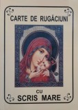 Carte de rugaciuni cu scris mare