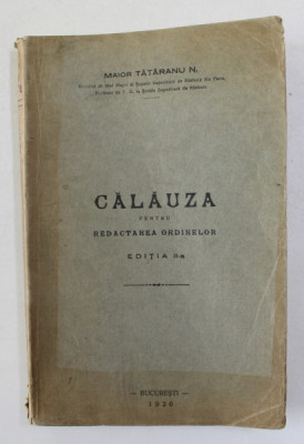 CALAUZA PENTRU REDACTAREA ORDINELOR de MAIOR TARANU N. , 1926 , LIPSA PAGINA DE TITLU * foto