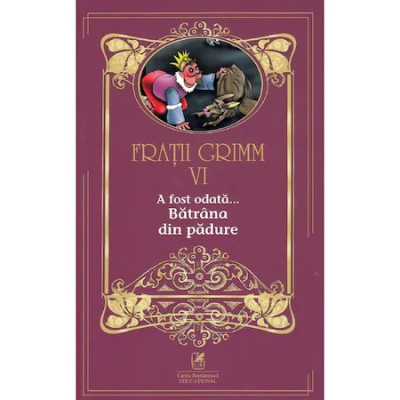 Fratii Grimm. Vol. VI. A fost odata - Batrana din padure foto
