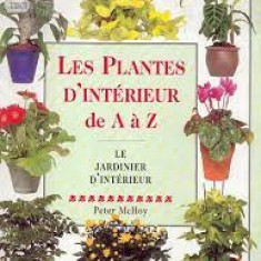 Les Plantes D'interieur de A a Z - Peter Mchoy