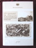 REPERTORIUL BIBLIOGRAFIC AL MONUMENTELOR FEUDALE DIN BUCURESTI, N. Stoicescu, 2017, Alta editura