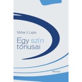 Egy sz&iacute;n t&oacute;nusai - Mohai V. Lajos