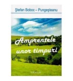 Stefan Boboc-Pungesteanu - Amprentele unor timpuri - 126484