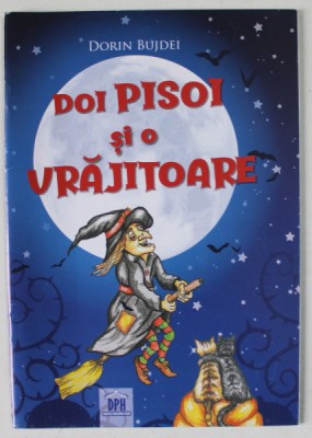 DOI PISOI SI O VRAJITOARE , text si ilustratii de DORIN BUJDEI , 2020 foto