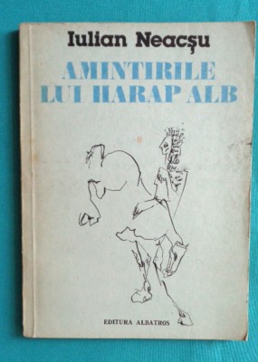 Iulian Neacsu &amp;ndash; Amintirile lui Harap Alb (cu dedicatie si autograf ) foto