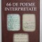 66 DE POEME INTERPRETATE de A. GH. OLTEANU , 2014
