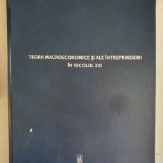 Teorii macroeconomice si ale intreprinderii in sec.XXI - Ghe.Popisteanu