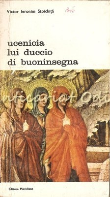 Ucenicia Lui Duccio Di Buoninsegna - Victor Ieronim Stoichita foto