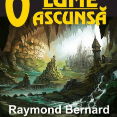 O lume ascunsa, Raymond Bernard - Raymond Bernard